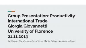 Group Presentation Productivity International Trade Giorgia Giovannetti University