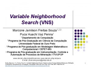 Variable Neighborhood Search VNS Marcone Jamilson Freitas Souza