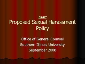 DRAFT Proposed Sexual Harassment Policy Office of General