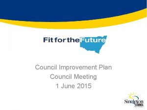 Council Improvement Plan Council Meeting 1 June 2015