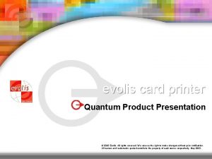 evolis card printer Quantum Product Presentation 2003 Evolis