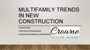 MULTIFAMILY TRENDS IN NEW CONSTRUCTION CRAGON SIMS CONSTRUCTION