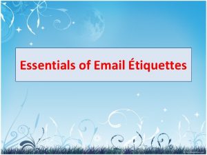 Essentials of Email tiquettes Email Electronic Mail Email