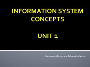 INFORMATION SYSTEM CONCEPTS UNIT 1 Educational Management Information