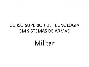 CURSO SUPERIOR DE TECNOLOGIA EM SISTEMAS DE ARMAS
