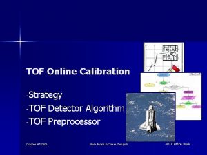 TOF Online Calibration Strategy TOF Detector Algorithm TOF