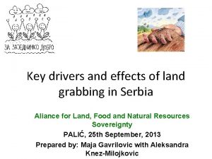 Key drivers and effects of land grabbing in