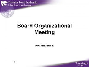Board Organizational Meeting www ksre ksu edu 1