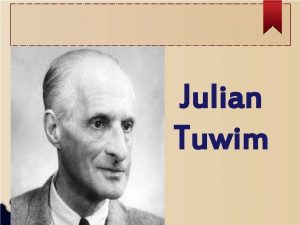 Julian Tuwim Biografia Julian Tuwim urodzi si 13