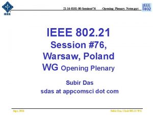 21 16 0101 00 Session76 OpeningPlenaryNotes ppt IEEE