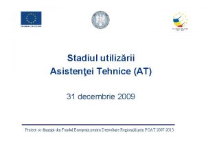 Stadiul utilizrii Asistenei Tehnice AT 31 decembrie 2009