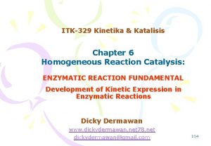 ITK329 Kinetika Katalisis Chapter 6 Homogeneous Reaction Catalysis