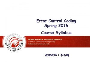 Error Control Coding Spring 2016 Course Syllabus Wireless