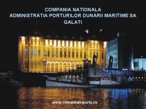 COMPANIA NATIONALA ADMINISTRATIA PORTURILOR DUNARII MARITIME SA GALATI