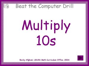 Beat the Computer Drill Multiply 10 s Becky