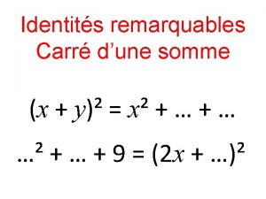 Identits remarquables Carr dune somme x y x