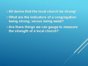 All desire that the local church be strong
