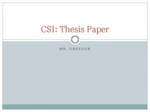 CSI Thesis Paper MR GREENER Crime Scene Investigation