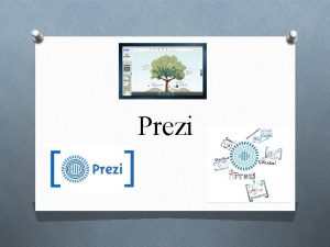 Prezi Prezi es un programa de presentaciones para