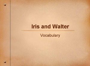 Iris and Walter Vocabulary country A community of