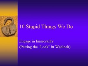 10 Stupid Things We Do Engage in Immorality