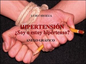 LUIS CHIOZZA HIPERTENSIN Soy o estoy hipertenso ANEXO