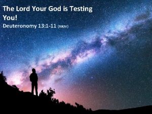 The Lord Your God is Testing You Deuteronomy