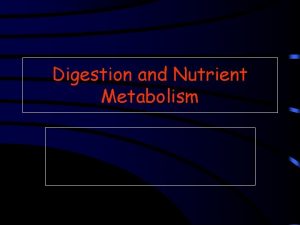 Digestion and Nutrient Metabolism Digestion l Digestion the