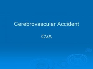 Cerebrovascular Accident CVA Cerebrovascular Accident v Results from