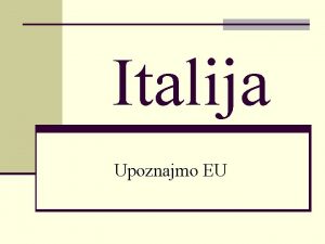 Italija Upoznajmo EU Italija je lanica EU n