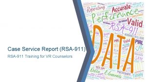 Case Service Report RSA911 RSA911 Training for VR