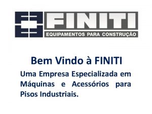 Bem Vindo FINITI Uma Empresa Especializada em Mquinas