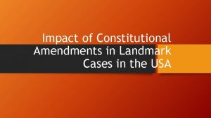 Impact of Constitutional Amendments in Landmark Cases in