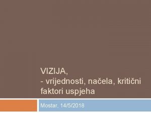 VIZIJA vrijednosti naela kritini faktori uspjeha Mostar 1452018