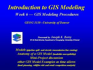 Introduction to GIS Modeling Week 6 GIS Modeling