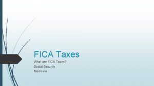 FICA Taxes What are FICA Taxes Social Security