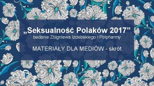 Seksualno Polakw 2017 badanie Zbigniewa Izdebskiego i Polpharmy
