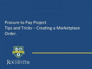 Procure to Pay Project Tips and Tricks Creating