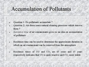 Accumulation of Pollutants Question 1 Do pollutants accumulate