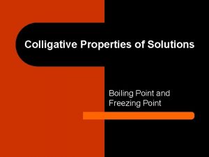 Colligative Properties of Solutions Boiling Point and Freezing