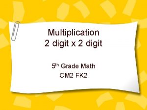 Multiplication 2 digit x 2 digit 5 th