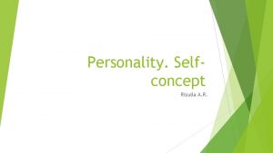 Personality Selfconcept Rizulla R personality is a unique