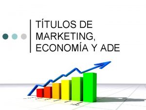 TTULOS DE MARKETING ECONOMA Y ADE MARKETING ADE