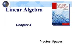 Linear Algebra Chapter 4 Vector Spaces 4 1