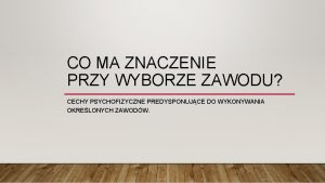 CO MA ZNACZENIE PRZY WYBORZE ZAWODU CECHY PSYCHOFIZYCZNE