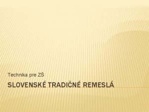 Technika pre Z SLOVENSK TRADIN REMESL SPRACOVVANIE DREVA