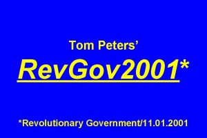 Tom Peters Rev Gov 2001 Revolutionary Government11 01