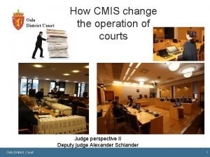 Oslo District Court How CMIS change the operation