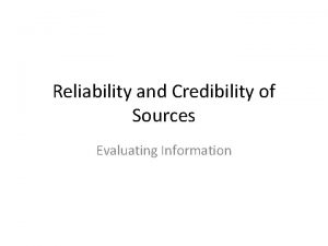 Reliability and Credibility of Sources Evaluating Information Credibility