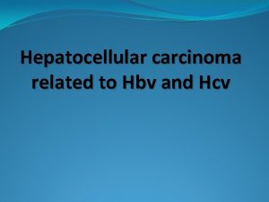 Hepatocellular carcinoma related to Hbv and Hcv l